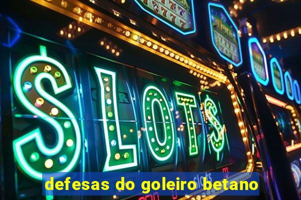 defesas do goleiro betano